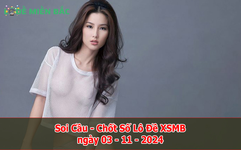 Soi Cầu – Chốt Số Lô Đề XSMB ngày 03-11-2024