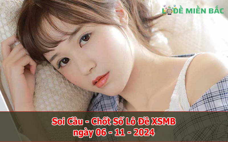 Soi Cầu – Chốt Số Lô Đề XSMB ngày 06-11-2024