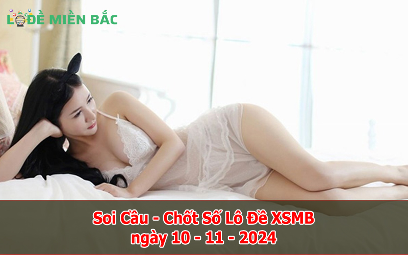 Soi Cầu – Chốt Số Lô Đề XSMB ngày 10-11-2024