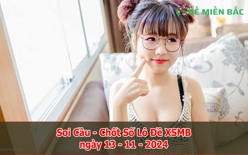 Soi Cầu – Chốt Số Lô Đề XSMB ngày 13-11-2024