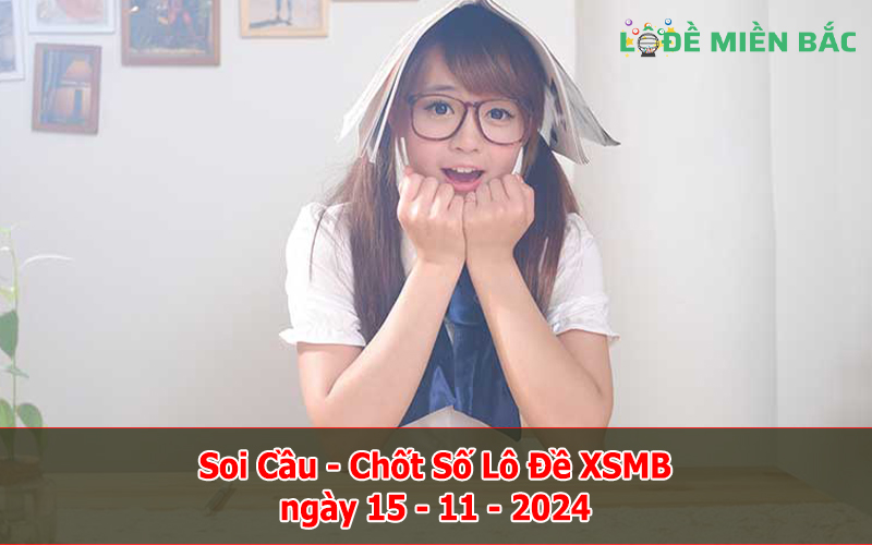 Soi Cầu – Chốt Số Lô Đề XSMB ngày 15-11-2024