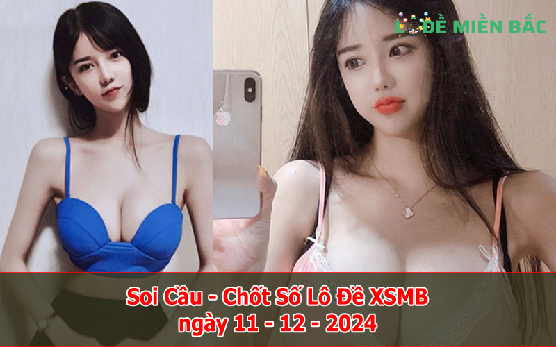 Soi Cầu – Chốt Số Lô Đề XSMB ngày 11-12-2024