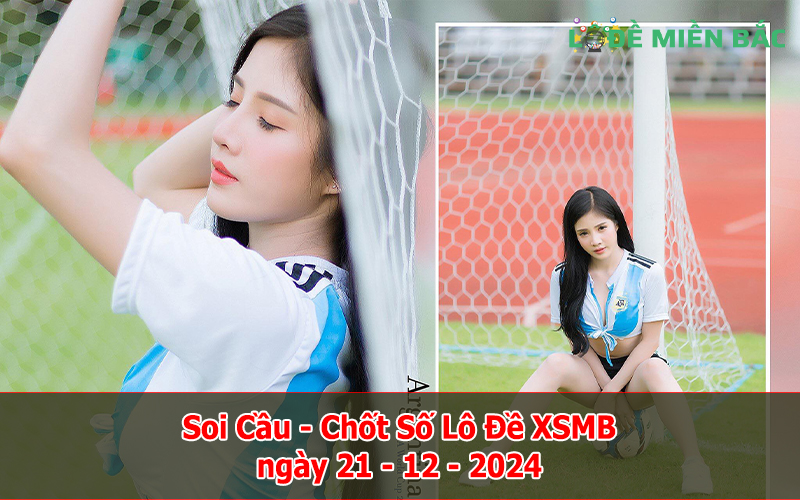 Soi Cầu – Chốt Số Lô Đề XSMB ngày 21-12-2024