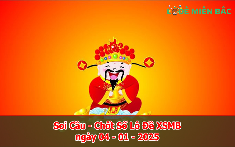 Soi Cầu – Chốt Số Lô Đề XSMB ngày 04-01-2025