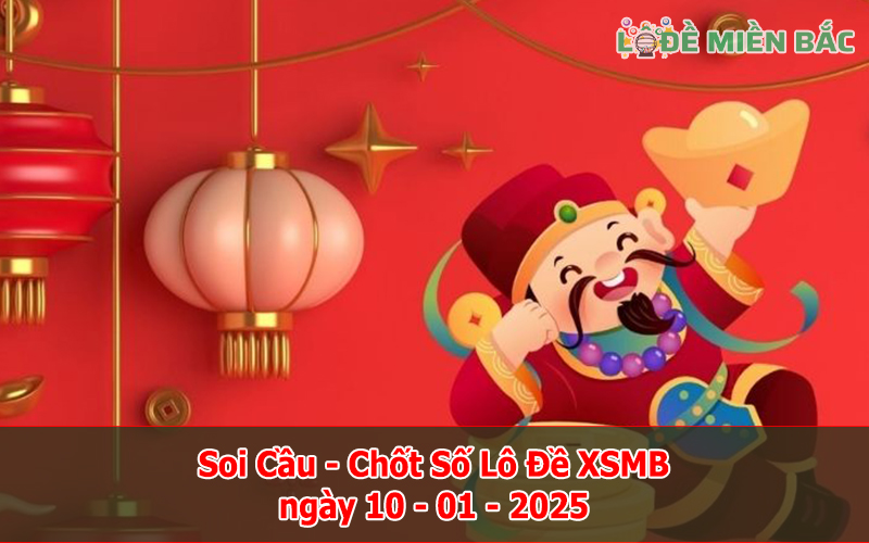 Soi Cầu – Chốt Số Lô Đề XSMB ngày 10-01-2025