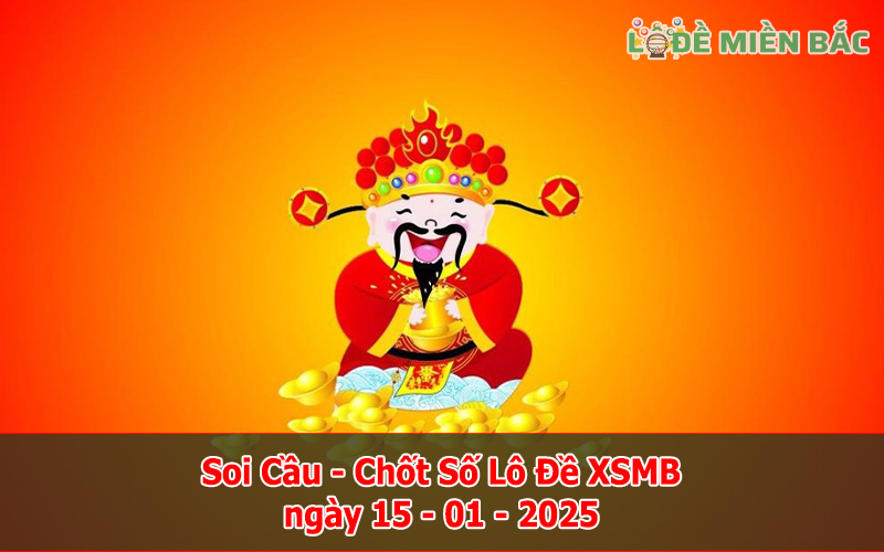 Soi Cầu – Chốt Số Lô Đề XSMB ngày 15-01-2025