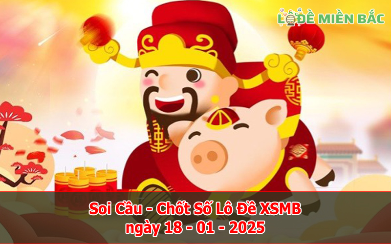 Soi Cầu – Chốt Số Lô Đề XSMB ngày 18-01-2025