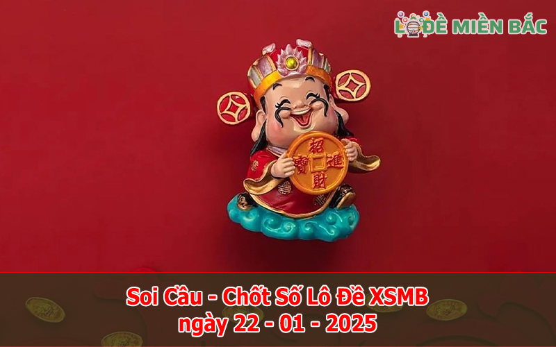 Soi Cầu – Chốt Số Lô Đề XSMB ngày 22-01-2025