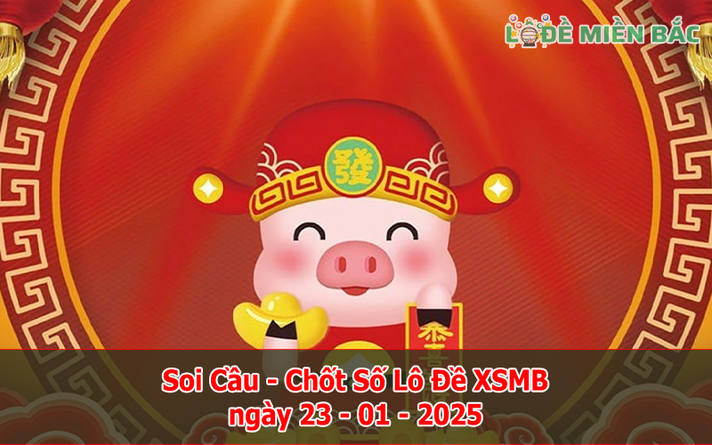 Soi Cầu – Chốt Số Lô Đề XSMB ngày 23-01-2025