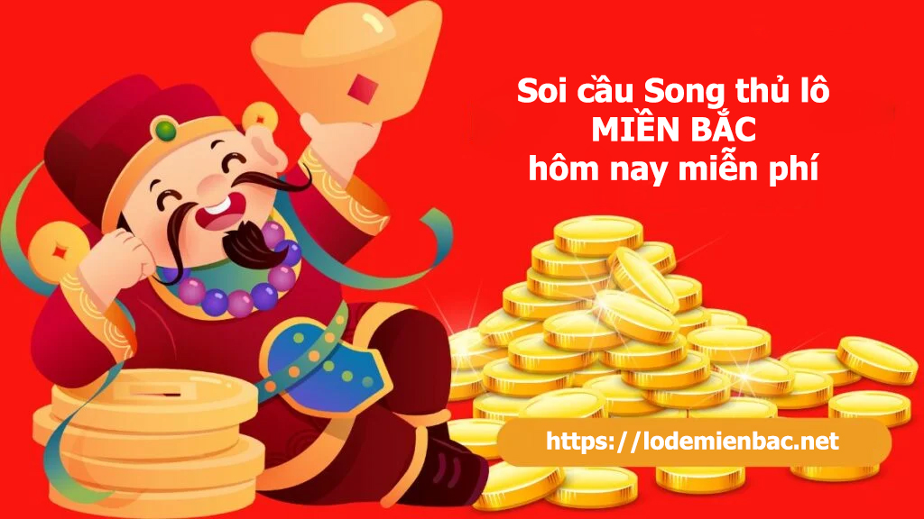 Soi cầu Song thủ lô MB miễn phí – Cặp lô miền Bắc đẹp hôm nay