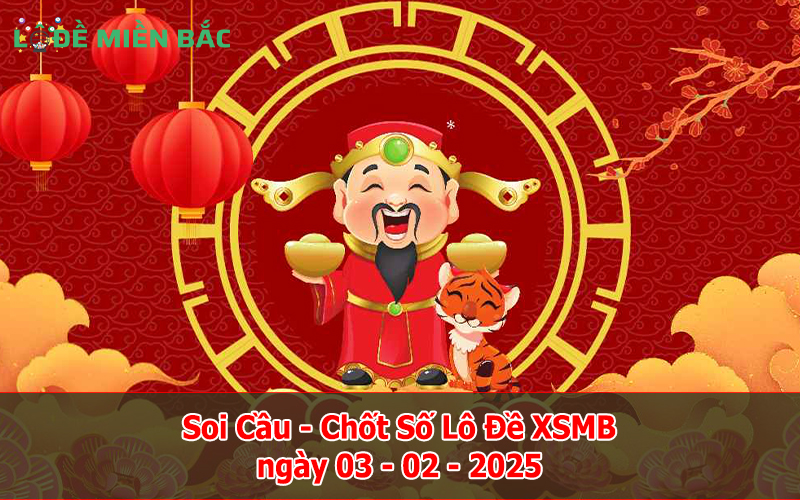 Soi Cầu – Chốt Số Lô Đề XSMB ngày 03-02-2025