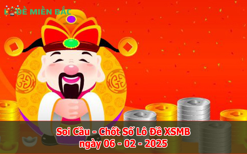 Soi Cầu – Chốt Số Lô Đề XSMB ngày 06-02-2025