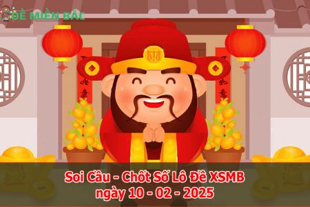 Soi Cầu – Chốt Số Lô Đề XSMB ngày 10-02-2025