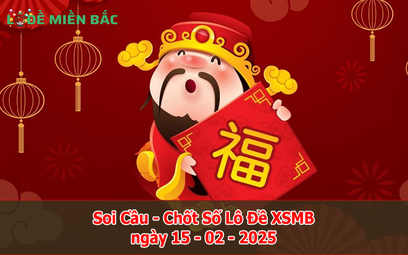 Soi Cầu – Chốt Số Lô Đề XSMB ngày 15-02-2025