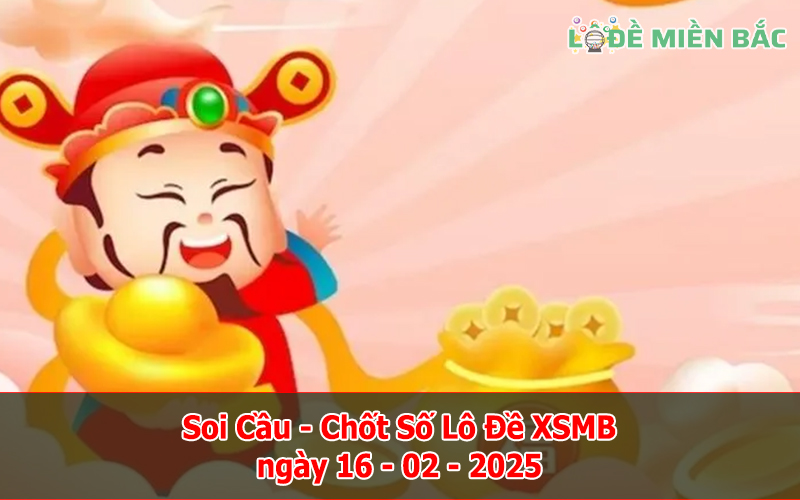 Soi Cầu – Chốt Số Lô Đề XSMB ngày 16-02-2025