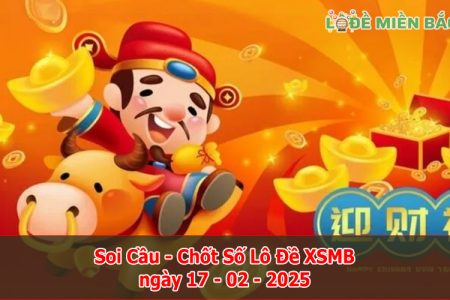 Soi Cầu – Chốt Số Lô Đề XSMB ngày 17-02-2025