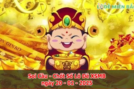 Soi Cầu – Chốt Số Lô Đề XSMB ngày 20-02-2025