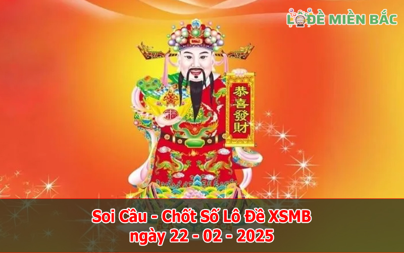 Soi Cầu – Chốt Số Lô Đề XSMB ngày 22-02-2025