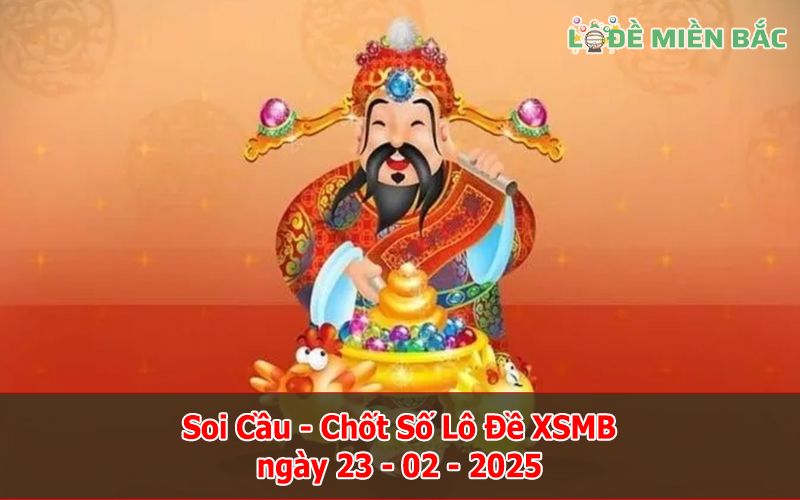 Soi Cầu – Chốt Số Lô Đề XSMB ngày 23-02-2025