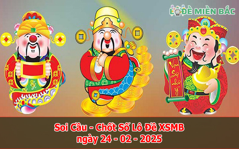 Soi Cầu – Chốt Số Lô Đề XSMB ngày 24-02-2025