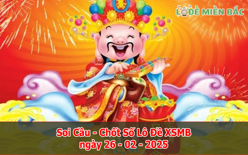 Soi Cầu – Chốt Số Lô Đề XSMB ngày 26-02-2025