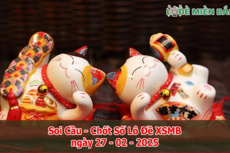 Soi Cầu – Chốt Số Lô Đề XSMB ngày 27-02-2025