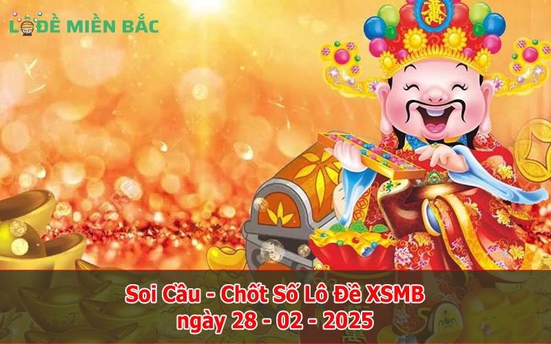 Soi Cầu – Chốt Số Lô Đề XSMB ngày 28-02-2025