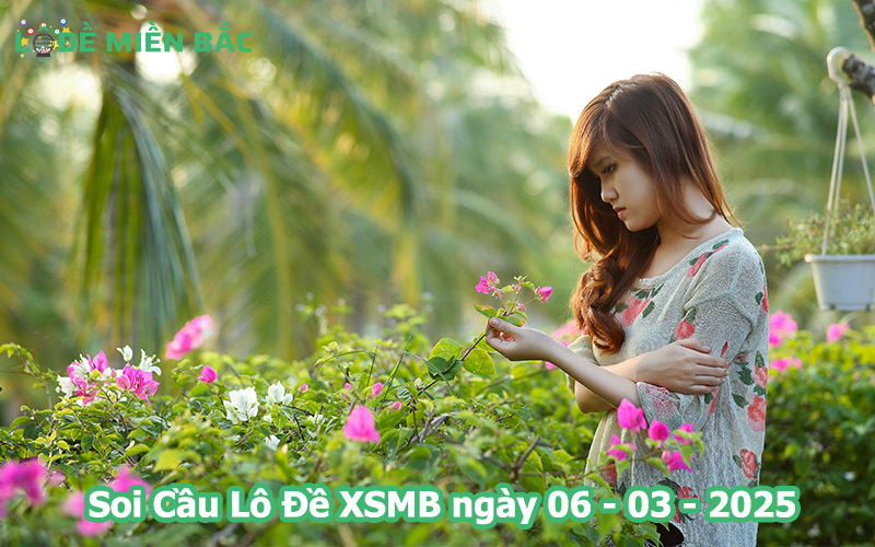 Soi Cầu – Chốt Số Lô Đề XSMB ngày 06-03-2025