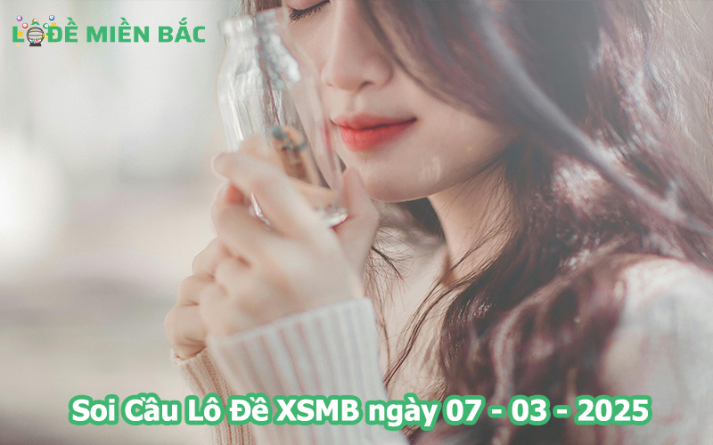 Soi Cầu – Chốt Số Lô Đề XSMB ngày 07-03-2025