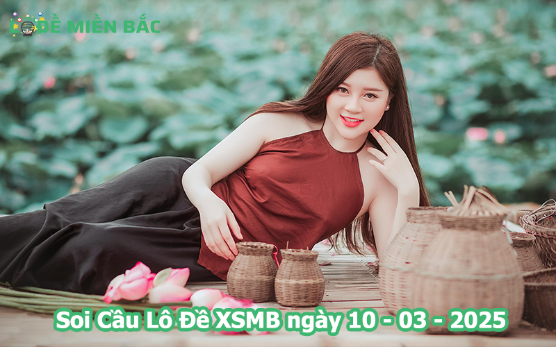 Soi Cầu – Chốt Số Lô Đề XSMB ngày 10-03-2025