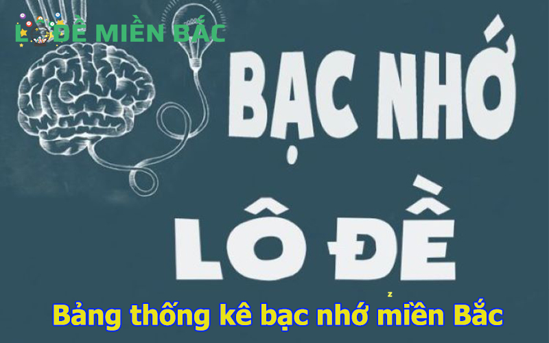 Bảng thống kê bạc nhớ miền Bắc hiện đại bạn nên biết