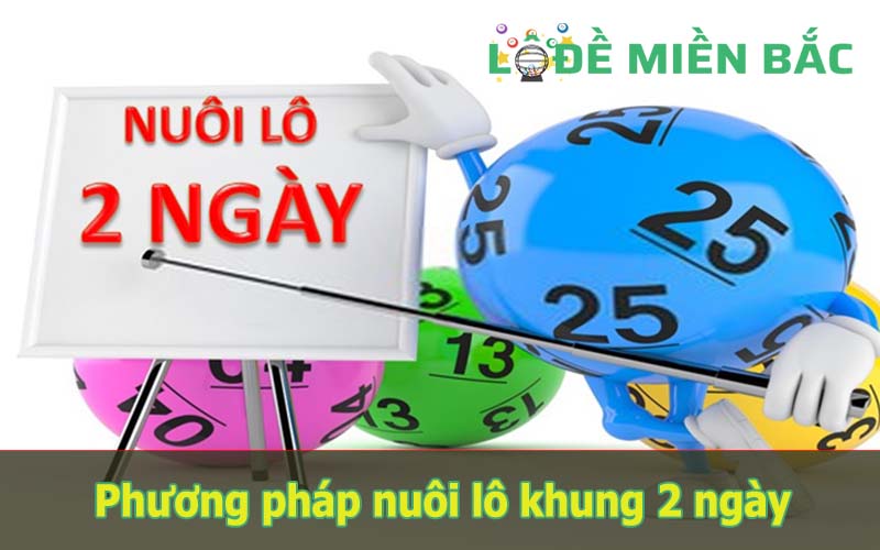 Nuôi lô theo khung 2 ngày liên tiếp