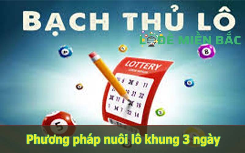 Nuôi lô theo khung 3 ngày đảm bảo luôn có lãi